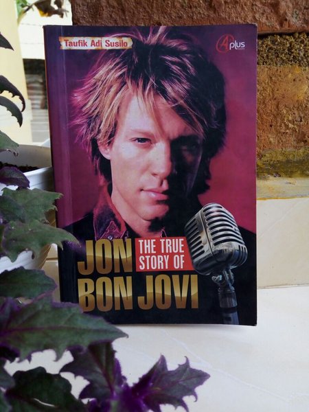 The true story of Jon Bon Jovi / Taufik Adi Susilo ; Editor, Aziz Safa