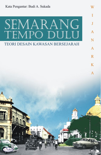 Semarang Tempo Dulu : Teori Desain Kawasan Bersejarah