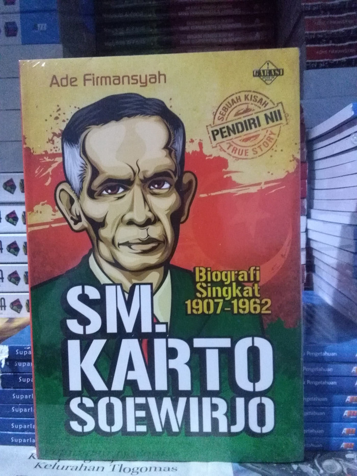 SM.Kartosoewirjo :  Biografi Singkat 1907-1962 / Penulis Firmansyah Ade