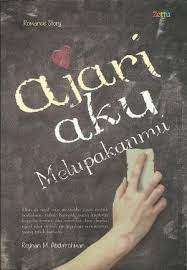 Ajari Aku Melupakanmu / Reyhan M. Abdurrohman ; Editor: A. Latif