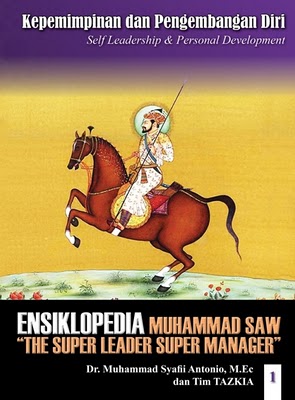 Ensiklopedia Leadership & Manajemen Muhammad SAW "The Super Leader Super Manager" 1 : kepemimpinan dan Pengembangan Diri (Self Leadership & Personal Development)
