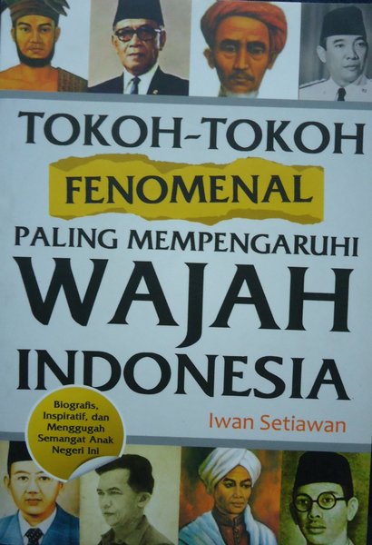 Tokoh-tokoh Fenomenal Paling Mempengaruhi Wajah Indonesia