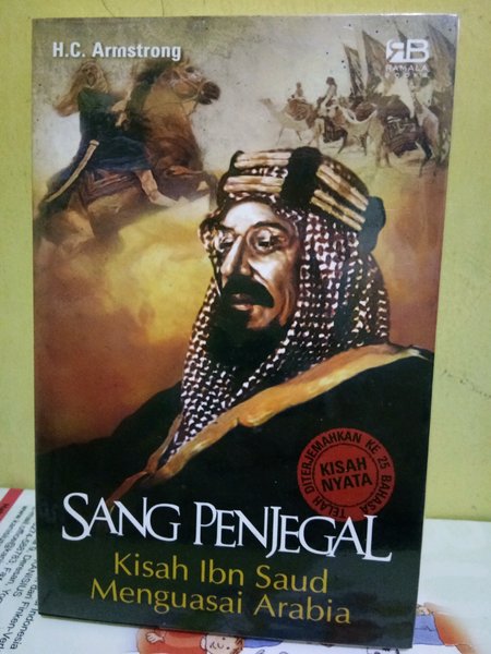 Sang Penjegal : Kisah Ibn Saud Menguasai Arabia