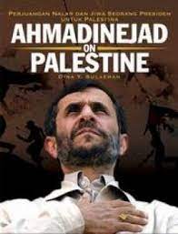 Ahmadinejad on palestine : Perjuangan nalar dan jiwa seorang presiden untuk palestina