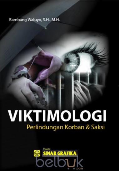 Viktimologi : perlindungan korban dan saksi