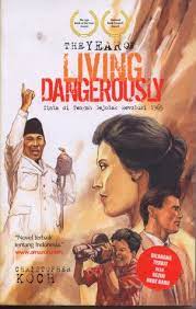 The Year of Living Dangerously :  Cinta di Tengah Gejolak Revolusi 1965 / Koch Christopher