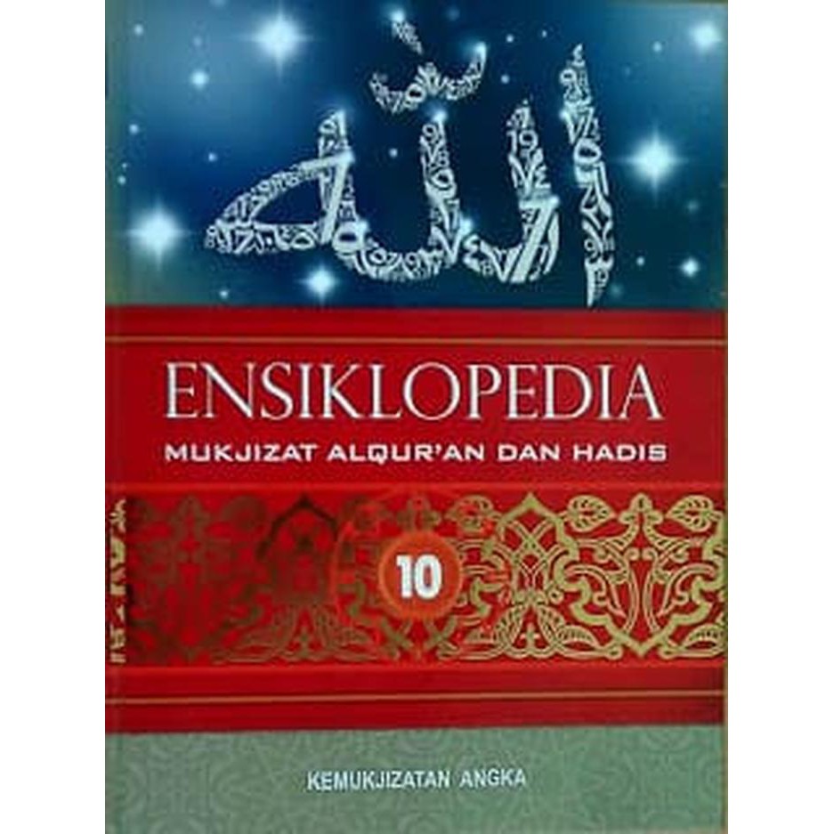 Ensiklopedia mukjizat Al-Qur'an dan Hadis : kemukjizatan angka (buku ke 10 dari 10 jilid)