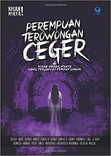 Perempuan terowongan ceger : dan kisah horor nyata yang terjadi di tempat umum