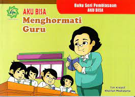 Buku seri pembiasaan aku bisa : Aku Bisa Menghormati Guru