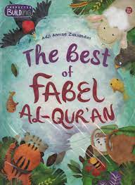 Character & Building : The Best of Fabel Al Quran / Adji Annisa Zakiandini ; penyunting : Hayatun Nufus