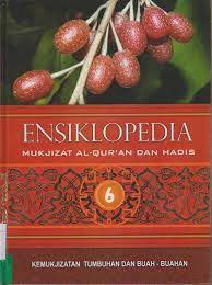 Ensiklopedia mukjizat Al-qur'an dan hadis 6 : kemukjizatan tumbuhan dan buah-buahan (buku ke 6 dari 10 jilid)