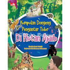 Kumpulan dongeng pengantar tidur : di hutan ajaib