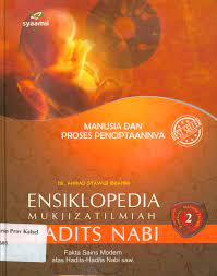Ensiklopedia Mukjizat Ilmiah Hadist Nabi : Manusia dan Proses Penciptaannya ; jilid 2