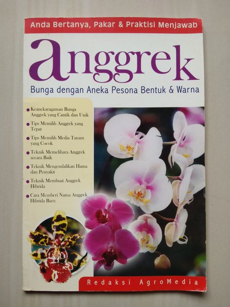 Anggrek :  bunga dengan aneka pesona bentuk dan warna / Redaksi Agromedia