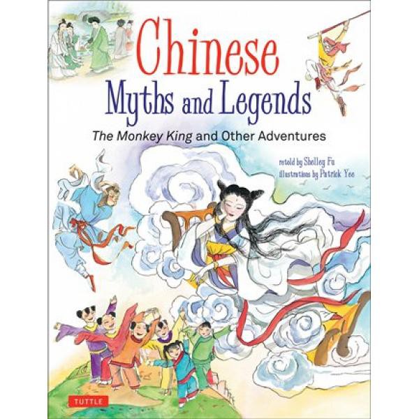 Chinese Myths and Legends :  the monkey king and other adventures / Shelley Fu ; ilustrasi: Patrick Yee