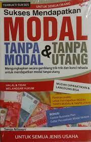 Sukses mendapatkan modal tanpa modal & tanpa utang / Senja Nilasari; editor: Geulis Cahyaning Gusti