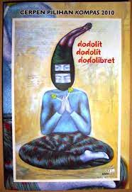 Dodolitdodolitdodolibret : Cerpen pilihan kompas 2010