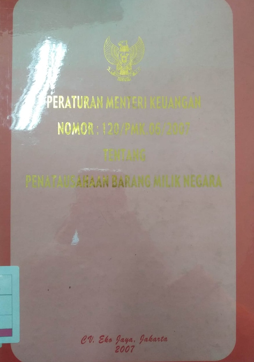 Peraturan Menteri Keuangan Nomor : 120/PMK.06/2007 Tentang Penatausahaan Barang Milik Negara