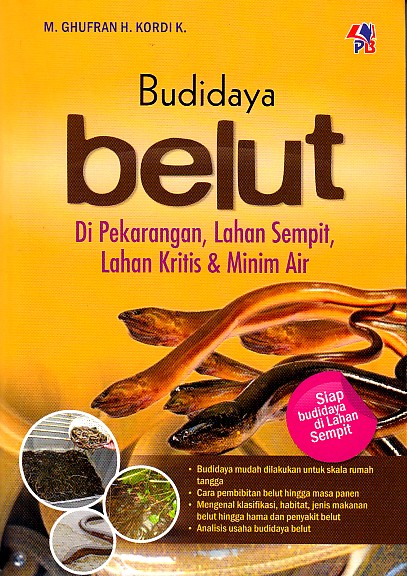 Budidaya belut :  di pekarangan, lahan sempit, lahan kritis & minim air / M. Gufran H. Kordi K ; editor, Nayla