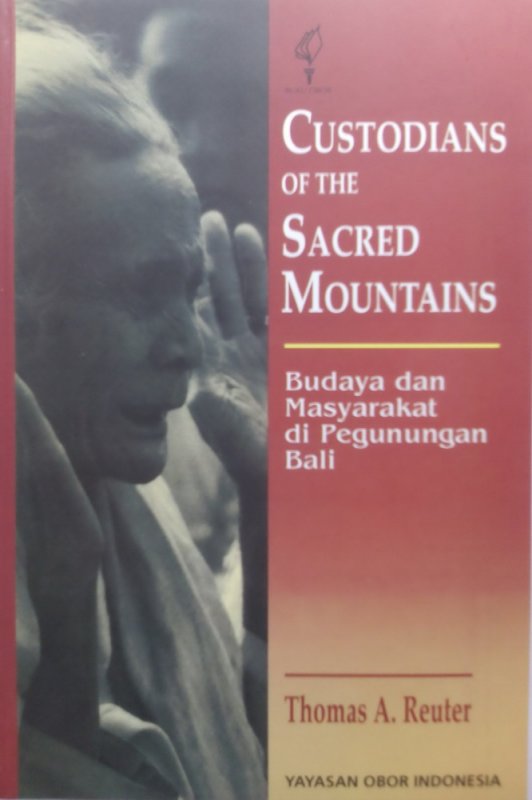 Custodians of the Sacred Mountains : Budaya dan Masyarakat di Pegunungan Bali