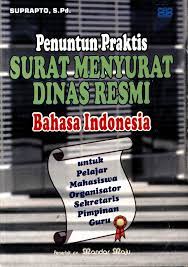 Penuntun Praktis Surat Menyurat Dinas Resmi Bahasa Indonesia : Untuk : Pelajar, Mahasiswa, Organisator, Sekretaris, Pimpinan, Guru