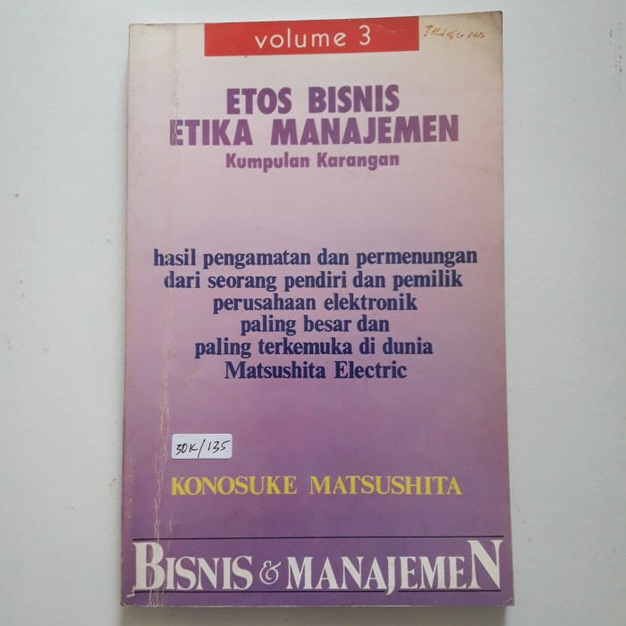 Bisnis & Manajemen :  Etos Bisnis Etika Manajemen Kumpulan Karangan / Karya Matsushita Konosuke