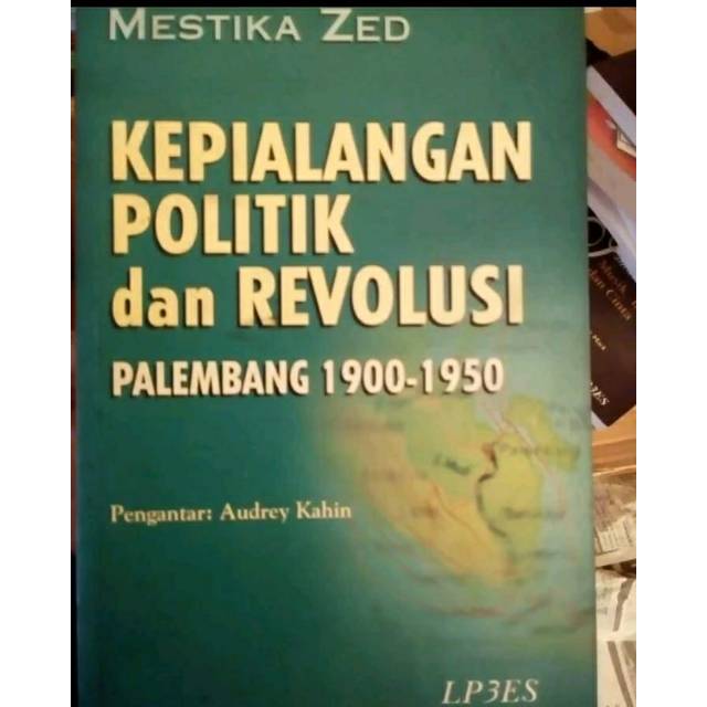 Kepialangan, Politik Dan Revolusi : Palembang 1900-1950