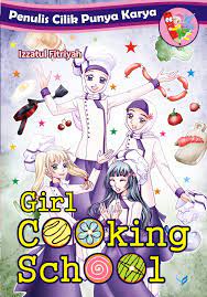 Girl Cooking School / Izzatul Fitriyah; editor. Beby Haryanti Dewi