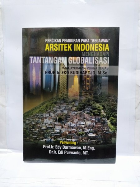 Percikan pemikiran para begawan arsitek indonesia menghadapi tantangan globalisasi