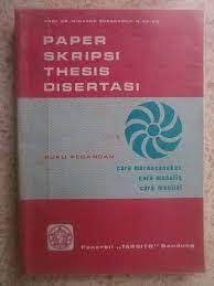 Paper, skripsi, thesis, disertasi buku pegangan cara merencanakan, cara menulis, cara menilai