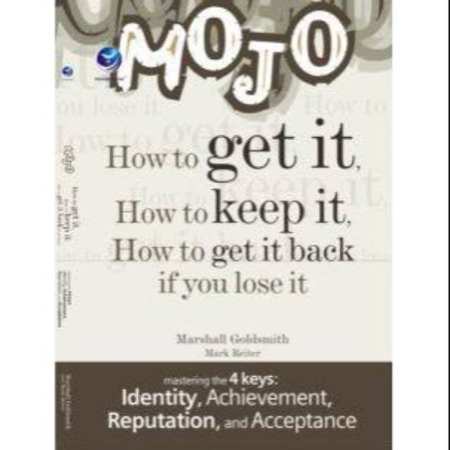 Mojo : How To Get It, How To Keep It, How To Get It Back, If You Lose It