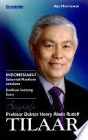 Indonesiaku! sebentuk manikam untukmu dedikasi seorang guru : Biografi profesor doktor Henry Alexis Rudolf Tilaar