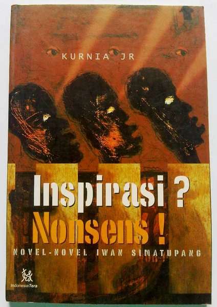 Inspirasi? Nonsens ! : Novel-novel Iwan Simatupang
