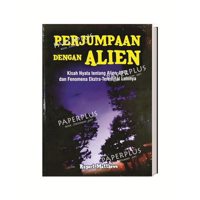 Perjumpaan Dengan Alien :  kisah nyata tentang alien ,UFO, dan fenomana ekstra- terestrial lainya / Rupert Matthews; Editor Yuni Prihantini