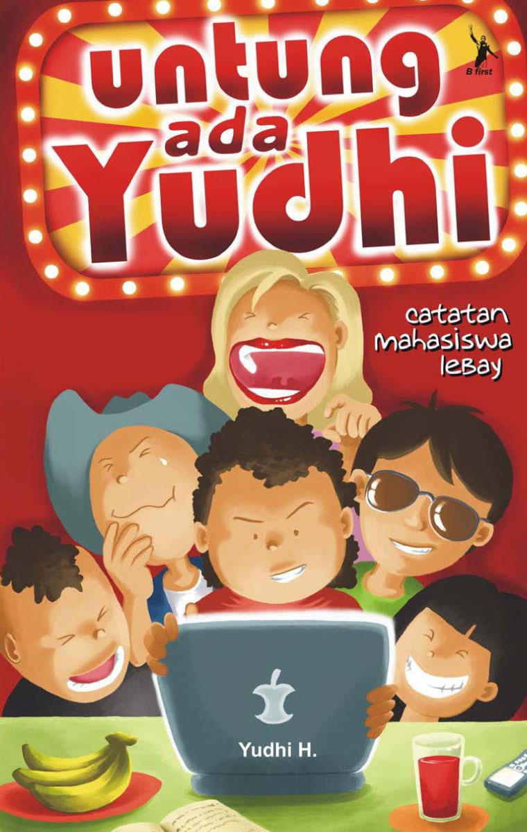 Untung ada Yudhi : Catatan Mahasiswa Lebay