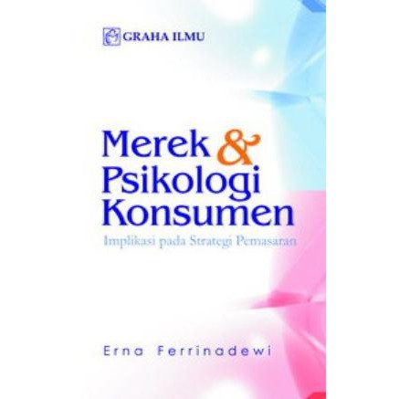 Merek & psikologi konsumen / Erna Ferrinadewi