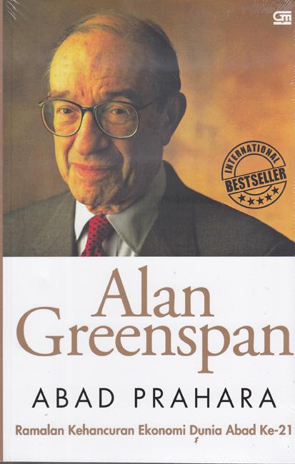 Abad prahara :  Ramalan kehancuran ekonomi dunia abad ke-21 / Alan Greenspan, penerjemah; Tome Beka