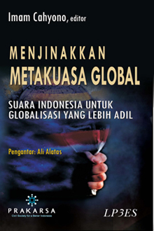 Menjinakkan metakuasa global : Suara Indonesia untuk globalisasi yang lebih adil