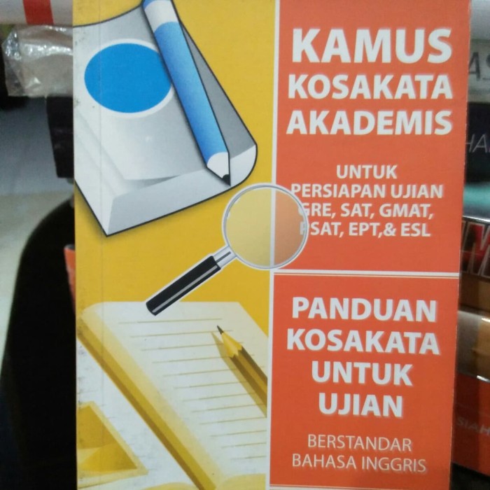 Kamus kosakata akademis : untuk persiapan ujian GRE, SAT,GMAT, PSAT, EPT & ESL
