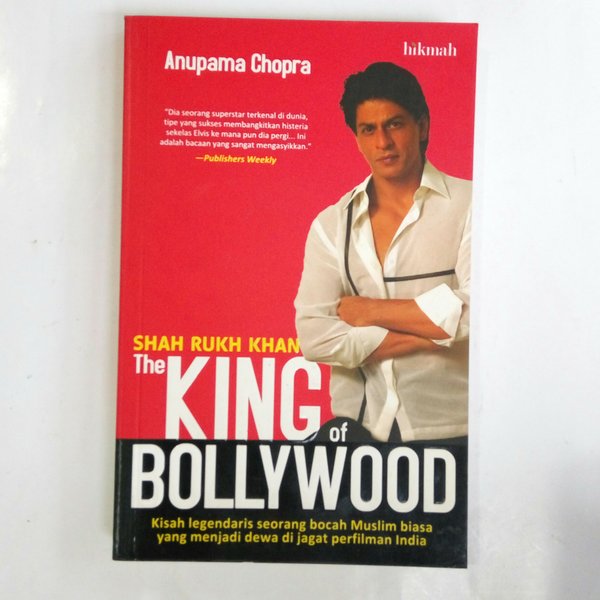Shah Rukh Khan : The King of Bollywood