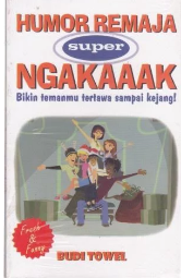 Humor remaja super ngakaaak : bikin temanmu tertawa sampai kejang!