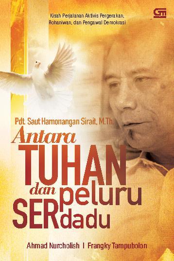 Pdt Saut Hamonangan Sirait, M.Th. : antara Tuhan dan peluru serdadu