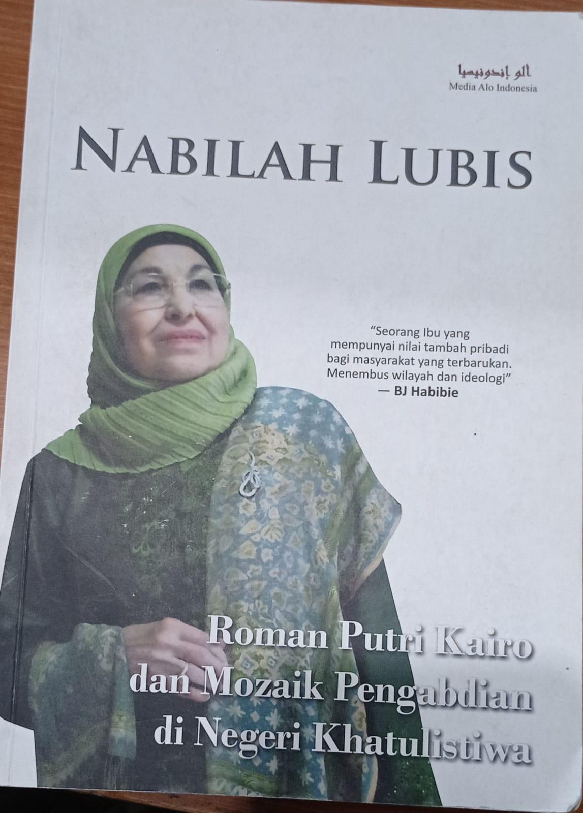 Nabilah Lubis : roman Putri Kairo dan mozaik pengabdian di negeri khatulistiwa