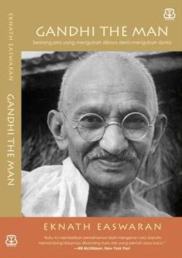 Gandhi the man / Eknath Easwaran ; penerjemah, Yendhi Amalia, Hari Mulyana ; penyunting, Ikhdah Henny