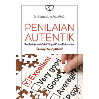 Penilaian Autentik Pembelajaran Efektif, Kognitif, dan Psikomotor : Konsep dan aplikasi