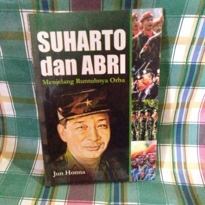 Suharto dan Abri : Menjelang Runtuhnya Orba