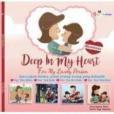 Deep in my heart, for my lovely person : dari lubuk hatiku, untuk orang-orang yang kukasihi