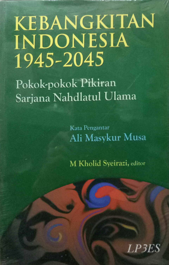 Kebangkitan Indonesia 1945-2045 : Pokok - pokok pikiran sarjana nahdlatul ulama