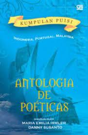 Antologia de poeticas kumpulan puisi :  Portugal-Indonesia-Malaysia / Maria Emilia Irmler