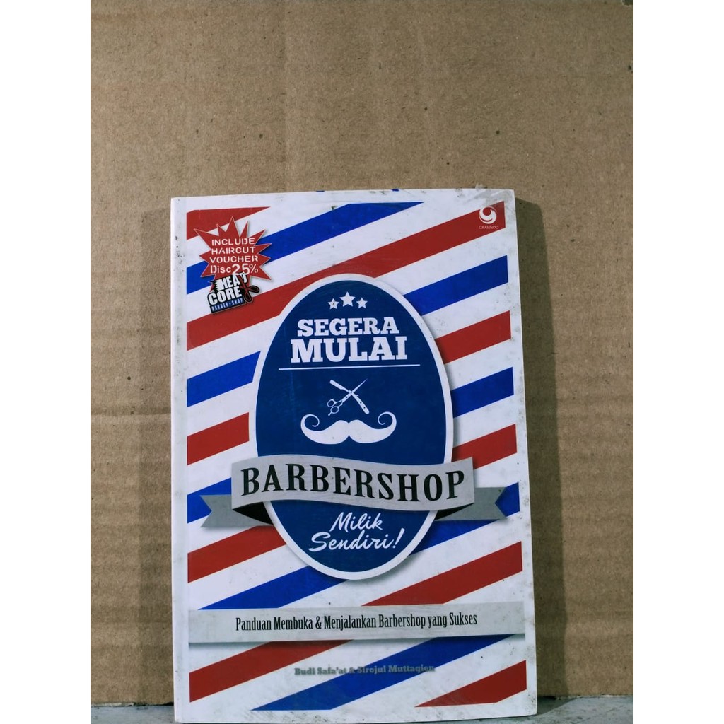 Segera Mulai Barbershop Milik Sendiri! :  Panduan Membuka & Menjalankan Barbershop yang Sukses / Penulis Budi Safa'at dan Sirojul Muttaqien